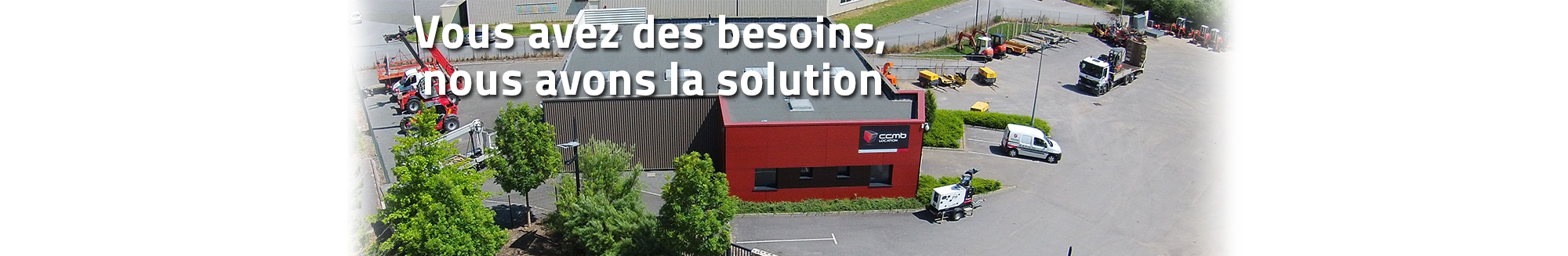 Vous avez des besoins, nous avons la solution